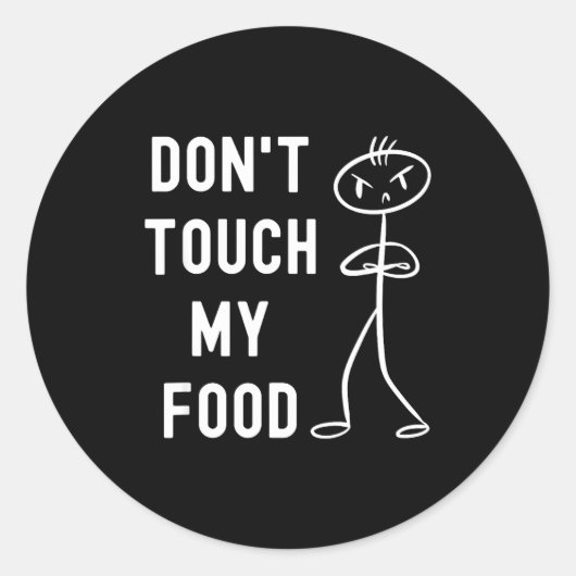Don't Touch My Food Funny Joke Runder Aufkleber (Vorderseite)