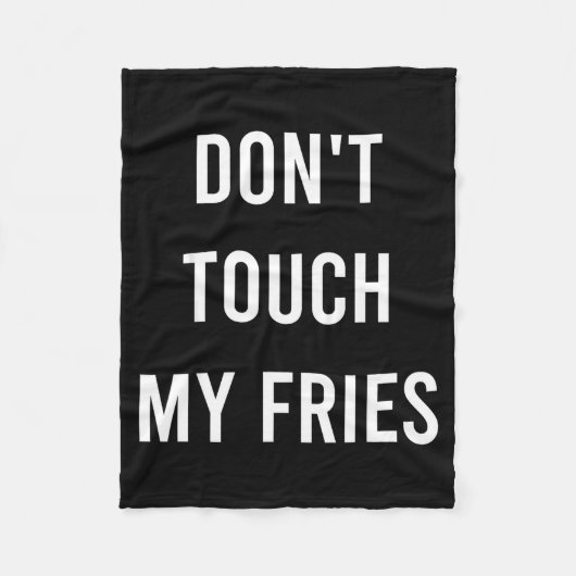Don't Touch My Fries Funny Junk Fast Food Gag Gift Fleecedecke (Vorderseite)
