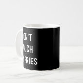 Don't Touch My Fries Funny Junk Fast Food Gag Gift Kaffeetasse (Vorderseite Links)