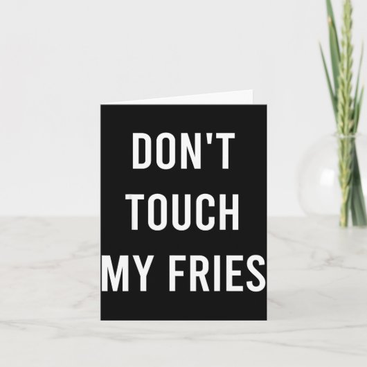 Don't Touch My Fries Funny Junk Fast Food Gag Gift Karte (Vorderseite)