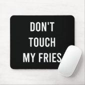 Don't Touch My Fries Funny Junk Fast Food Gag Gift Mousepad (Mit Mouse)