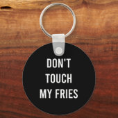 Don't Touch My Fries Funny Junk Fast Food Gag Gift Schlüsselanhänger (Vorderseite)