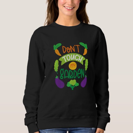 Don't touch my garden  horticulturist sun & plant  sweatshirt (Vorderseite)