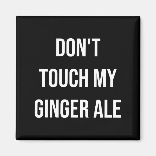 Don't Touch My Ginger Ale Funny Food Foodie Premiu Magnet (Vorne)