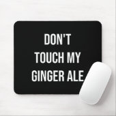 Don't Touch My Ginger Ale Funny Food Foodie Premiu Mousepad (Mit Mouse)