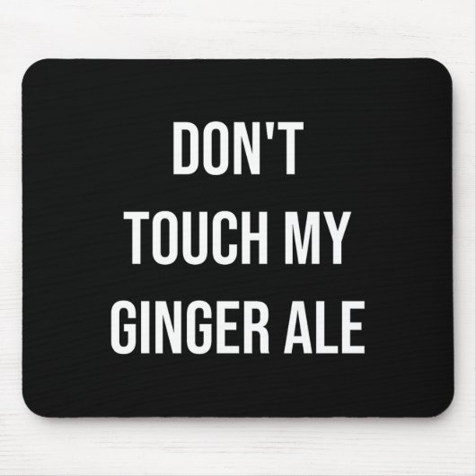 Don't Touch My Ginger Ale Funny Food Foodie Premiu Mousepad (Vorne)