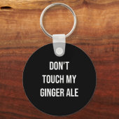 Don't Touch My Ginger Ale Funny Food Foodie Premiu Schlüsselanhänger (Vorderseite)
