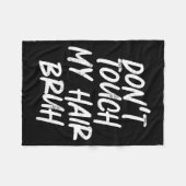 Don't Touch My Hair Bruh Funny Djoke Saying Fleecedecke (Vorderseite (Horizontal))