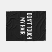 Don't Touch My Hair, Funny, Jokes, Sarcastic Sayin Fleecedecke (Vorderseite (Horizontal))