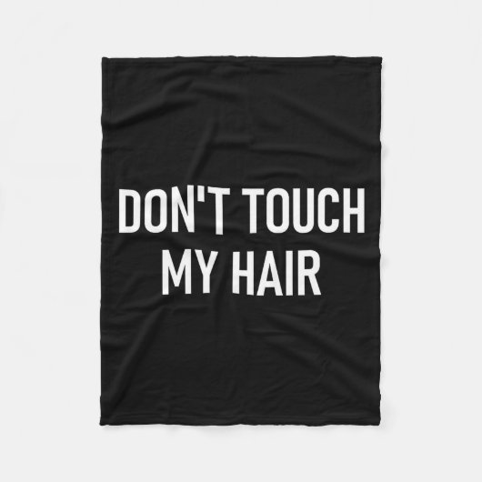 Don't Touch My Hair, Funny, Jokes, Sarcastic Sayin Fleecedecke (Vorderseite)