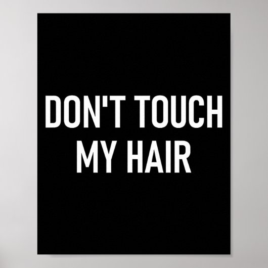 Don't Touch My Hair, Funny, Jokes, Sarcastic Sayin Poster (Vorne)