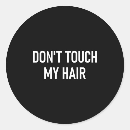 Don't Touch My Hair, Funny, Jokes, Sarcastic Sayin Runder Aufkleber (Vorderseite)