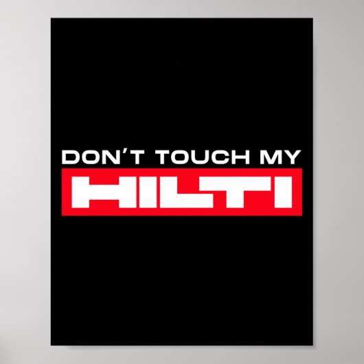 Dont Touch My Hilti Construction Site Fan Clothing Poster (Vorne)