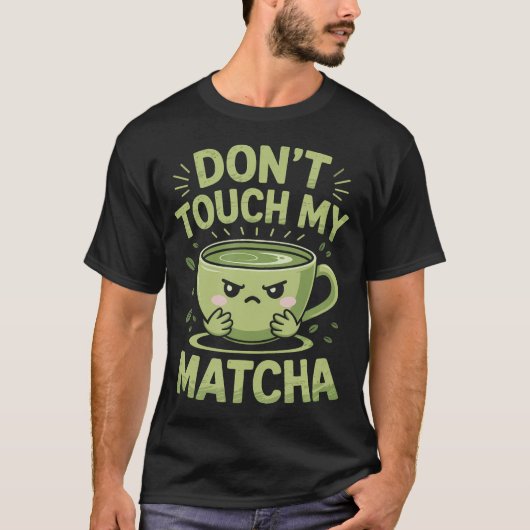 Don'T Touch My Matcha Green Tea Matcha T-Shirt (Vorderseite)