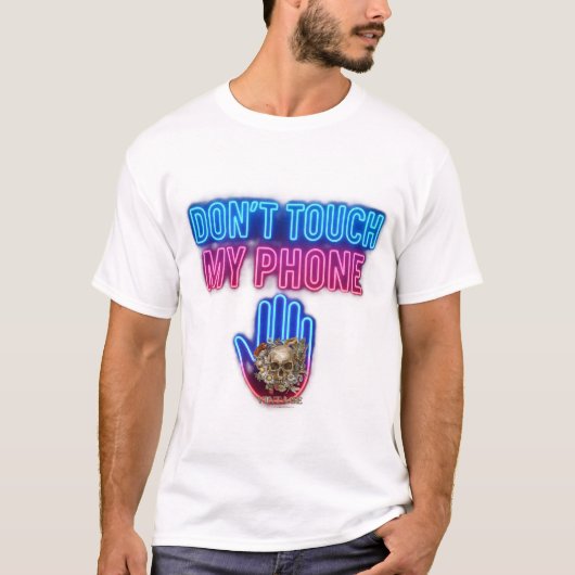 Don't Touch My Phone T-Shirt (Vorderseite)