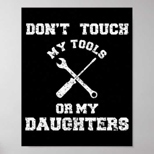 Don't Touch My Tools Or My Daughter Shirt Father's Poster (Vorne)