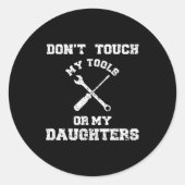 Don't Touch My Tools Or My Daughter Shirt Father's Runder Aufkleber (Vorderseite)