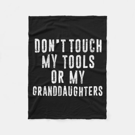 Dont Touch My Tools Or My Granddaughters  Fleecedecke (Vorderseite)