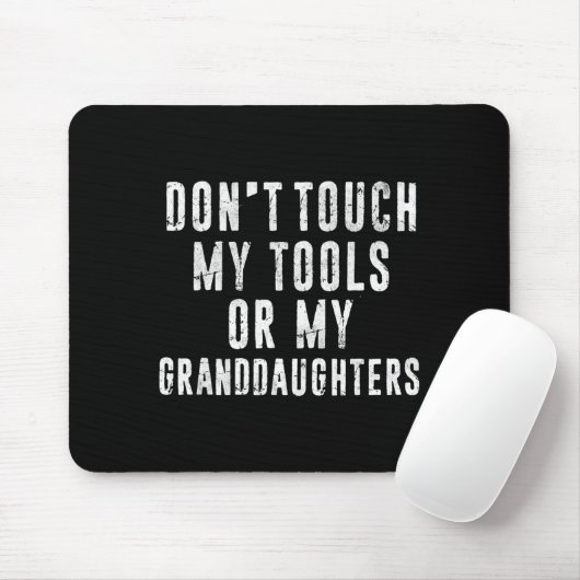 Dont Touch My Tools Or My Granddaughters Mousepad (Mit Mouse)