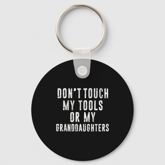 Dont Touch My Tools Or My Granddaughters Schlüsselanhänger (Vorderseite)