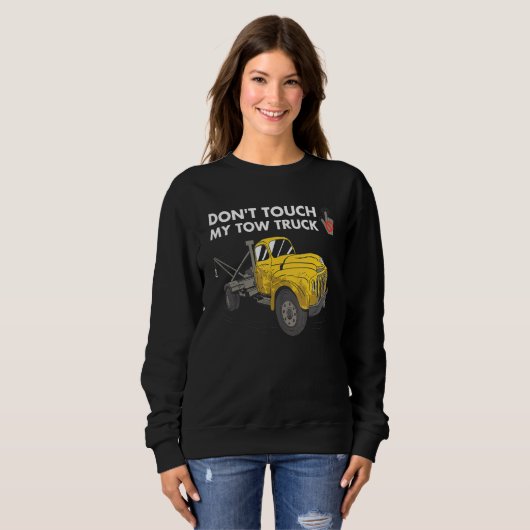 Don't Touch My Tow Truck Tow Truck Operator Sweatshirt (Vorne ganz)
