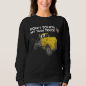 Don't Touch My Tow Truck Tow Truck Operator Sweatshirt (Vorderseite)