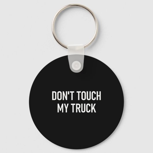 Don't Touch My Truck, Funny, Jokes, Sarcastic Sayi Schlüsselanhänger (Vorderseite)