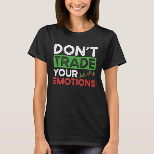 Don't Trade Your Emotions BACKPRINT Forex T-Shirt (Vorderseite)