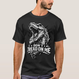 Don't Tread On Me- TRex Bold Tyrannosaurus T-Shirt