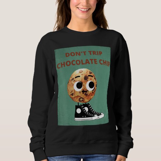 Don't Trip Chocolate Chip Sweatshirt (Vorderseite)