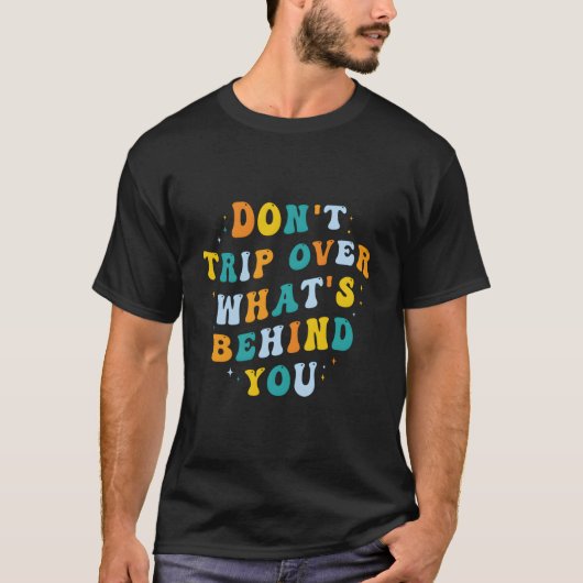 Don'T Trip Over W'S Behind You Psychedelic Trippy T-Shirt (Vorderseite)