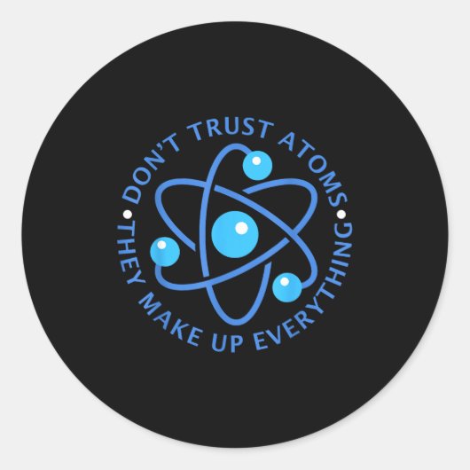Don't Trust Atoms They Make Up Everything Girl Boy Runder Aufkleber (Vorderseite)