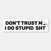 Don't Trust Me™ Bumper Sticker (Customize It!) Autoaufkleber (Vorne)