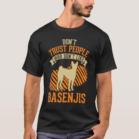 Don't Trust people Who don't like Basenjis T-Shirt (Vorderseite)
