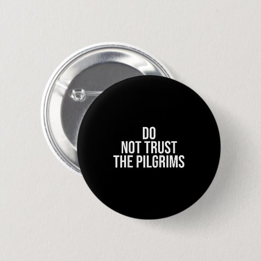 Don't Trust The Lgrims - Thanksgiving Native Ameri Button (Vorne & Hinten)