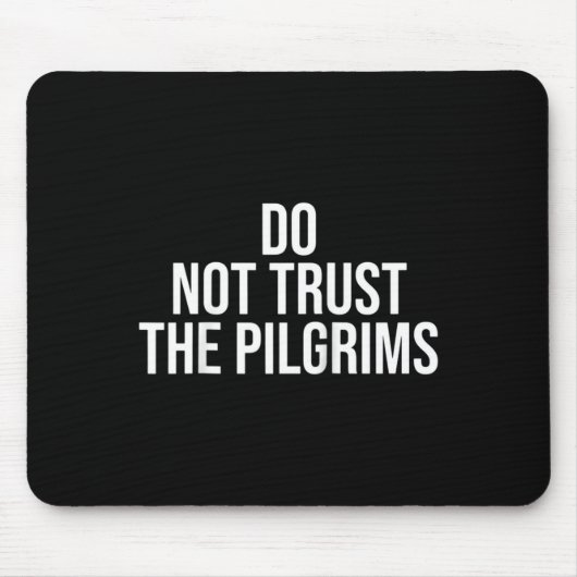 Don't Trust The Lgrims - Thanksgiving Native Ameri Mousepad (Vorne)