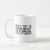 Don't Try To Figure Me Out I'm A Special Kind Of T Kaffeetasse (Links)