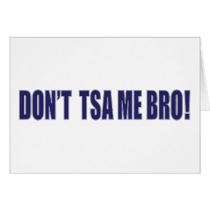 Don't-TSA-Me-BRO