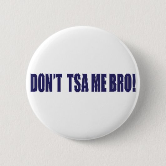 Don't-TSA-Me-BRO Button (Vorderseite)