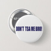 Don't-TSA-Me-BRO Button (Vorne & Hinten)