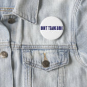 Don't-TSA-Me-BRO Button (Beispiel)