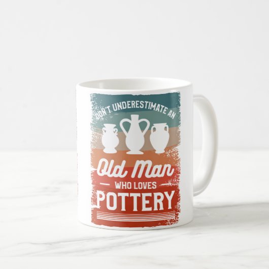 Don'T Underestimate An Old Man Who Loves Pottery Kaffeetasse (VorderseiteRechts)