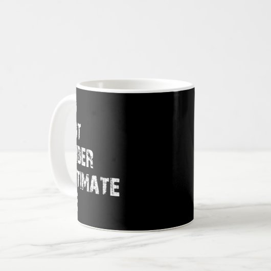 Don't Underestimate Me Funny Quote Gift Kaffeetasse (Vorderseite Links)