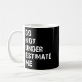Don't Underestimate Me Funny Quote Gift  Kaffeetasse (Links)