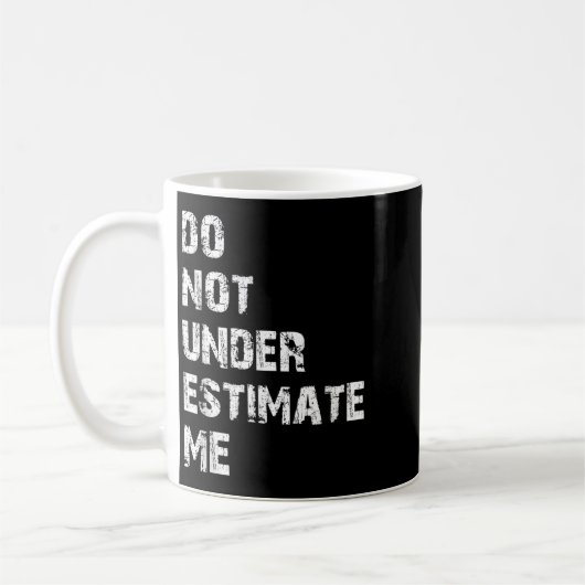 Don't Underestimate Me Funny Quote Gift  Kaffeetasse (Links)