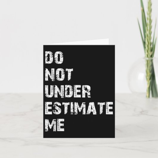 Don't Underestimate Me Funny Quote Gift Karte (Vorderseite)