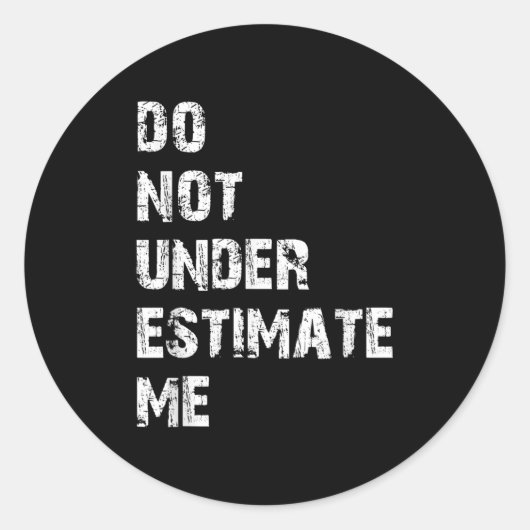 Don't Underestimate Me Funny Quote Gift Runder Aufkleber (Vorderseite)