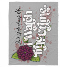 Don't Underestimate Me. I Watch True Crime.