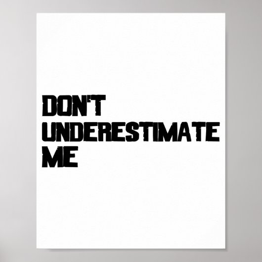 Dont Underestimate Me  Poster (Vorne)