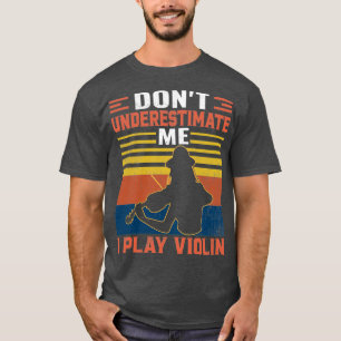 Dont unterschätzt Me spiele Violine Viola Lover Vi T-Shirt